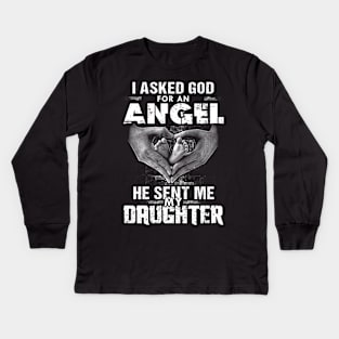 I Asked God For An Angel He Sent Me My Daughter Kids Long Sleeve T-Shirt